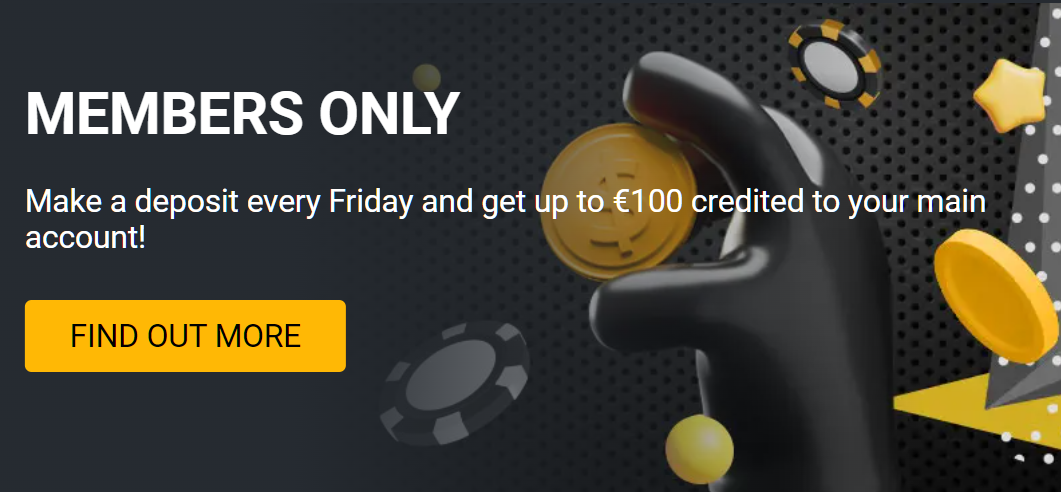 Make a deposit every Friday and get up to €100 credited to your main account!